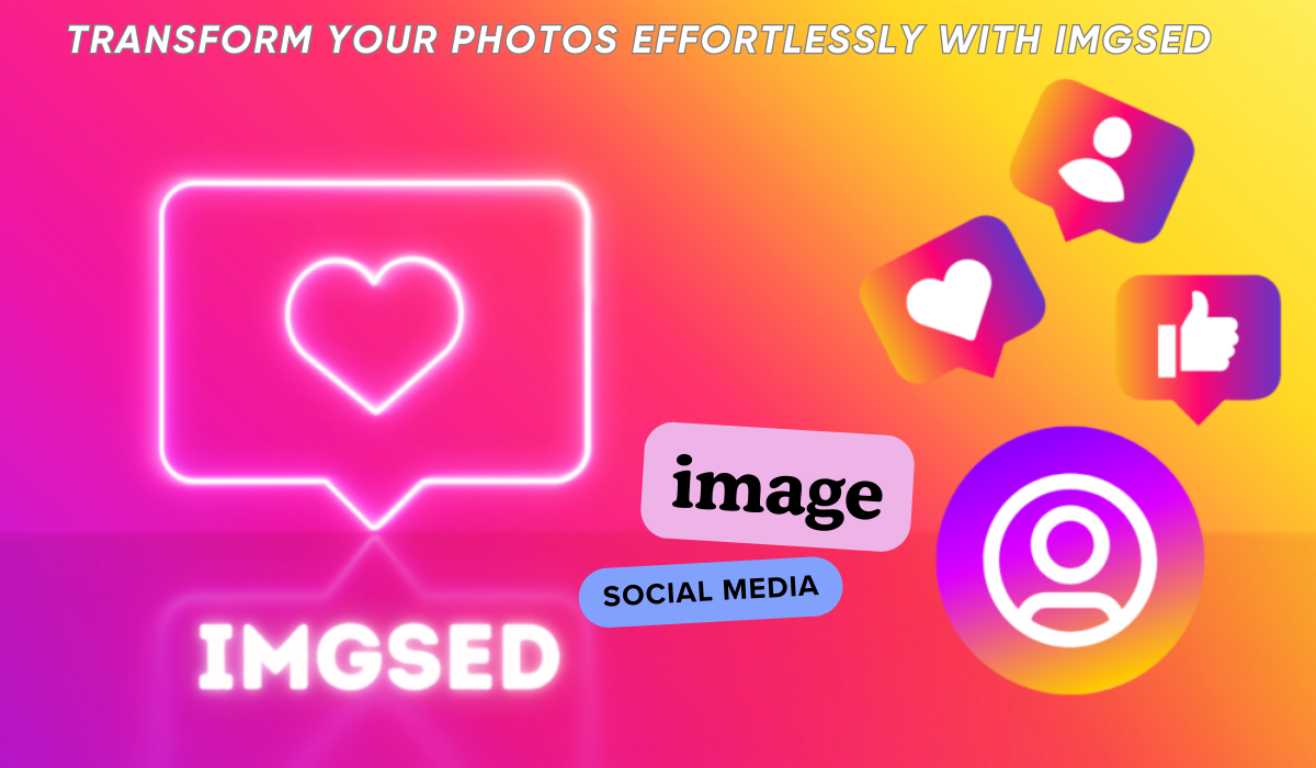 Transform Your Photos Effortlessly with IMGSed