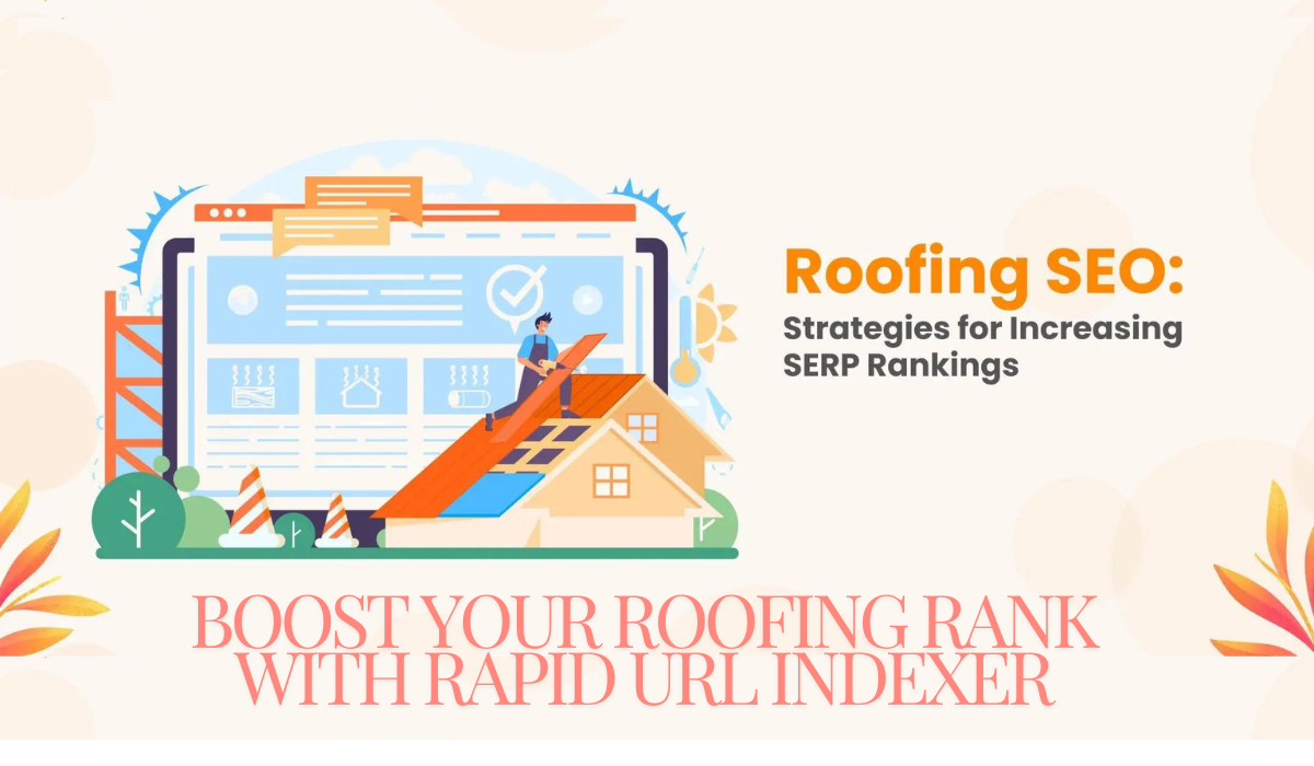 Boost Your Roofing Rank With Rapid URL Indexer